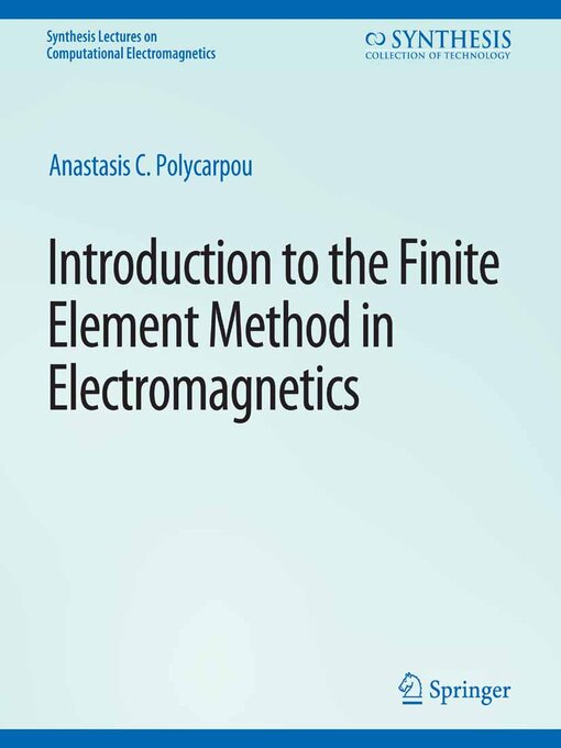 Title details for Introduction to the Finite Element Method in Electromagnetics by Anastasis C. Polycarpou - Available